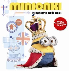 Minionki Niech żyje król. Książka dla dzieci 4+