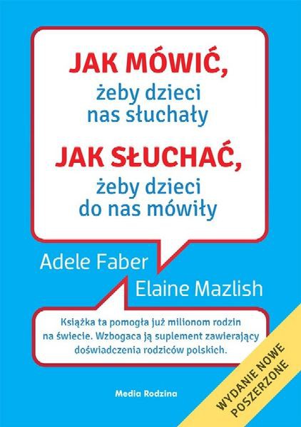 Poradnik Jak mówić, żeby dzieci słuchały (wyd. poszerzone)