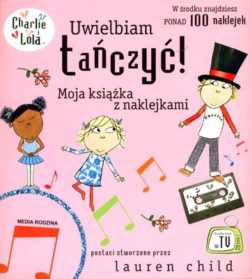 Książeczka z naklejkami Charlie i Lola: Uwielbiam tańczyć