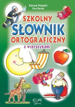 Szkolny Słownik Ortograficzny z Wierszykami | Edukacja 7+