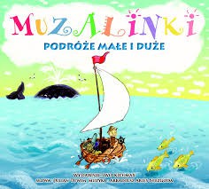 Muzalinki Podróże Małe i Duże - Piosenki Tuwima 0+