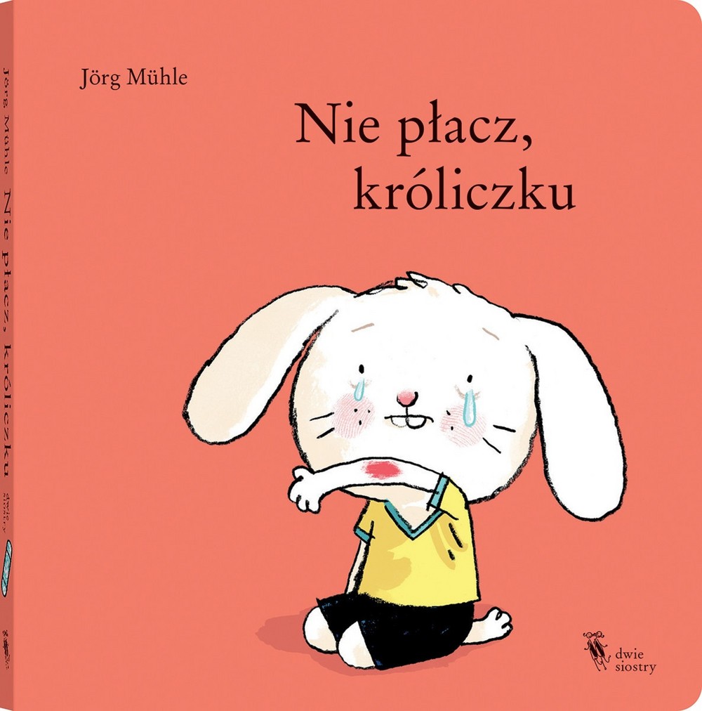 Nie Płacz Króliczku - Książka dla dzieci 0+ | Fabryka Wafelków
