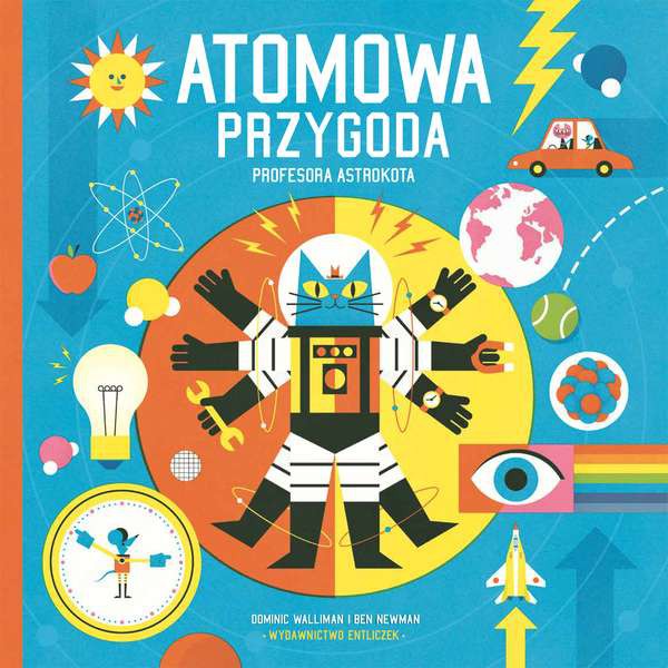 Atomowa przygoda profesora Astrokota: Fizyka dla dzieci 7+ | Entliczek