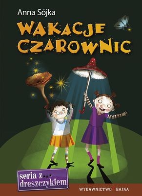 Bajka "Wakacje Czarownic" Anna Sójka 7+