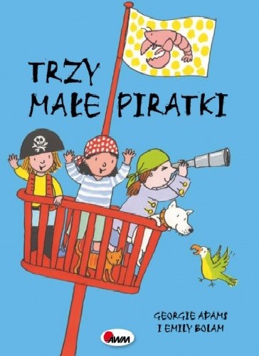 Książeczka "Trzy małe piratki" Georgie Adams | 3+