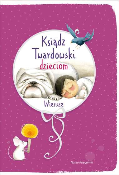 Ksiądz Twardowski Dzieciom Wiersze - Edukacyjna Książka 3+