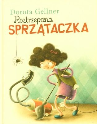 Książka Roztrzepana Sprzątaczka Gellner 32 strony 2009