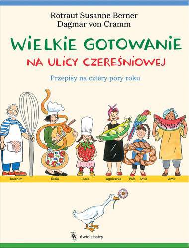 Wielkie gotowanie na ulicy Czereśniowej - Książka kucharska dla dzieci 3+
