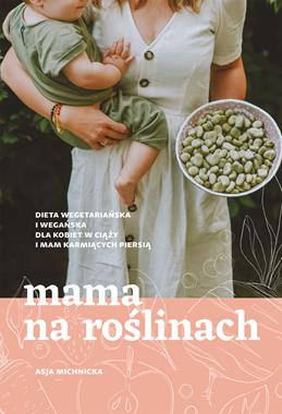Mama na Roślinach Ciąża Karmienie Asja Michnicka