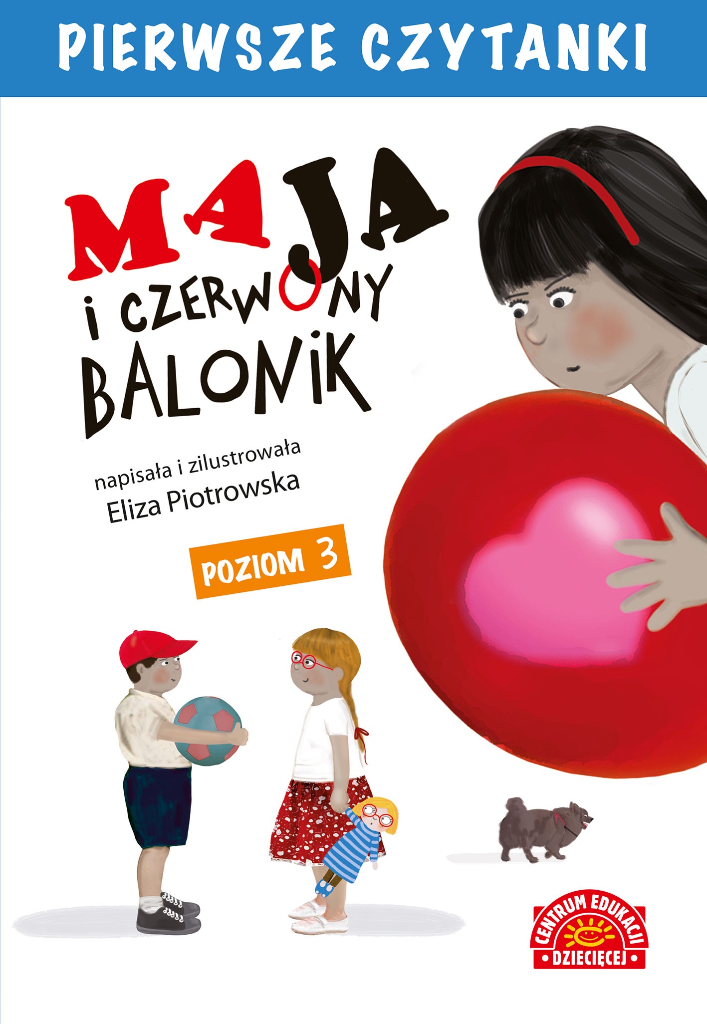 Maja i czerwony balonik. Pierwsze czytanki 3+