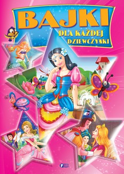 Bajki dla każdej dziewczynki - Książka Edukacyjna 3+ lat