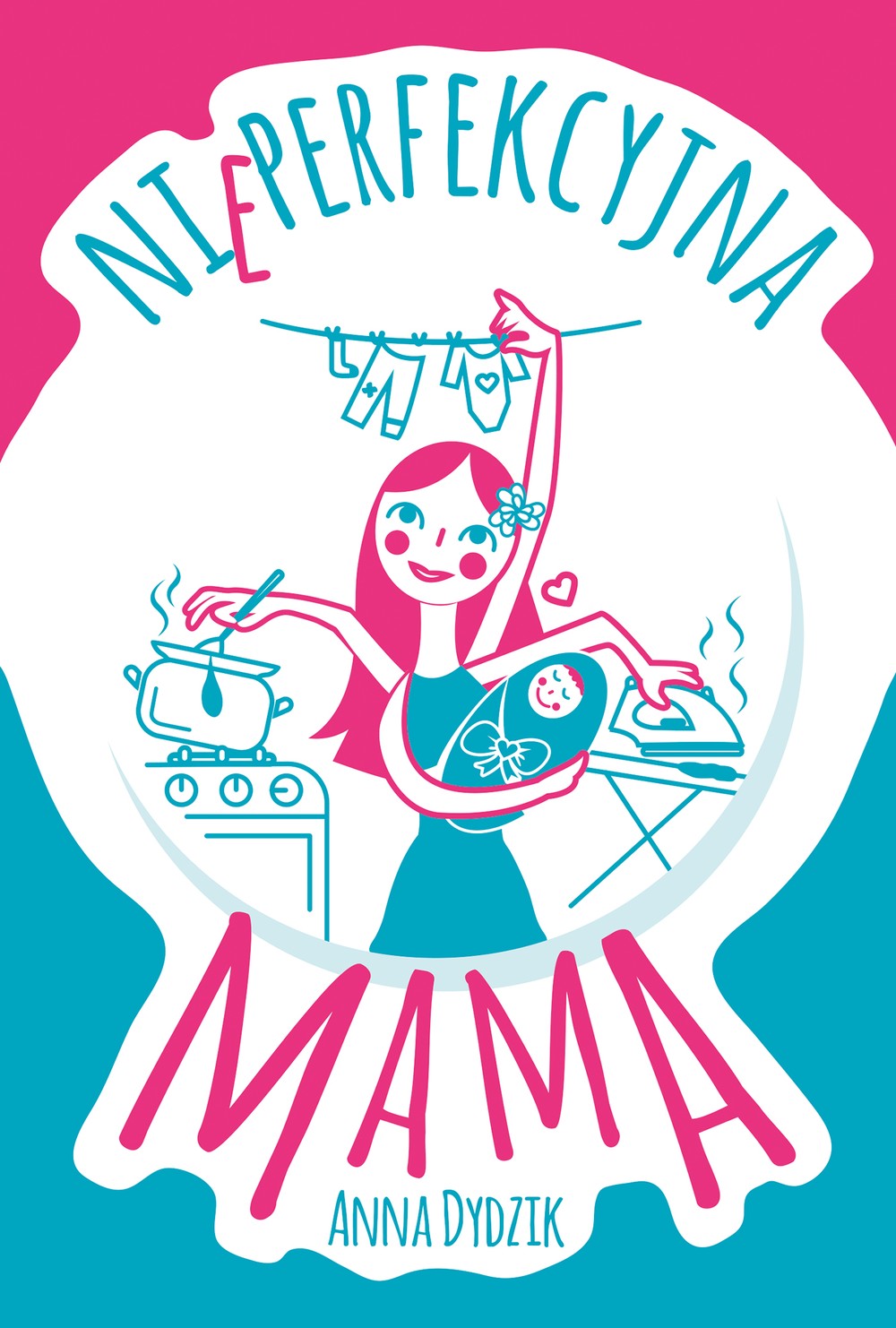 Nieperfekcyjna mama - Poradnik dla rodziców 16+