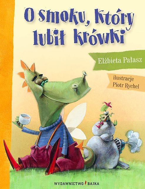 Bajka "O smoku, który lubił krówki" Elżbieta Pałasz 4+ | Książka