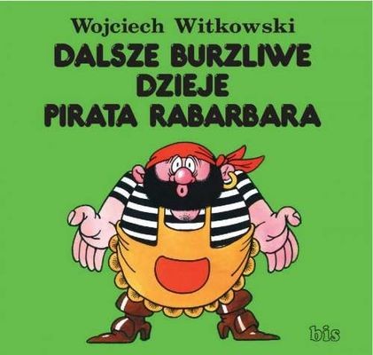 Dalsze burzliwe dzieje pirata Rabarbara - Książka dla dzieci 2018