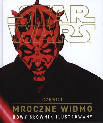 Star Wars Mroczne Widmo Ilustrowany Słownik 104 str.