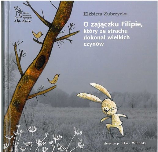 Książka O zajączku Filipie, który ze strachu dokonał wielkich czynów 102 strony
