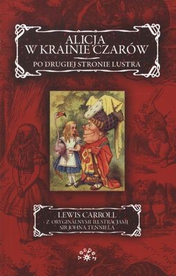 Alicja w Krainie Czarów po drugiej stronie lustra - Lewis Carroll