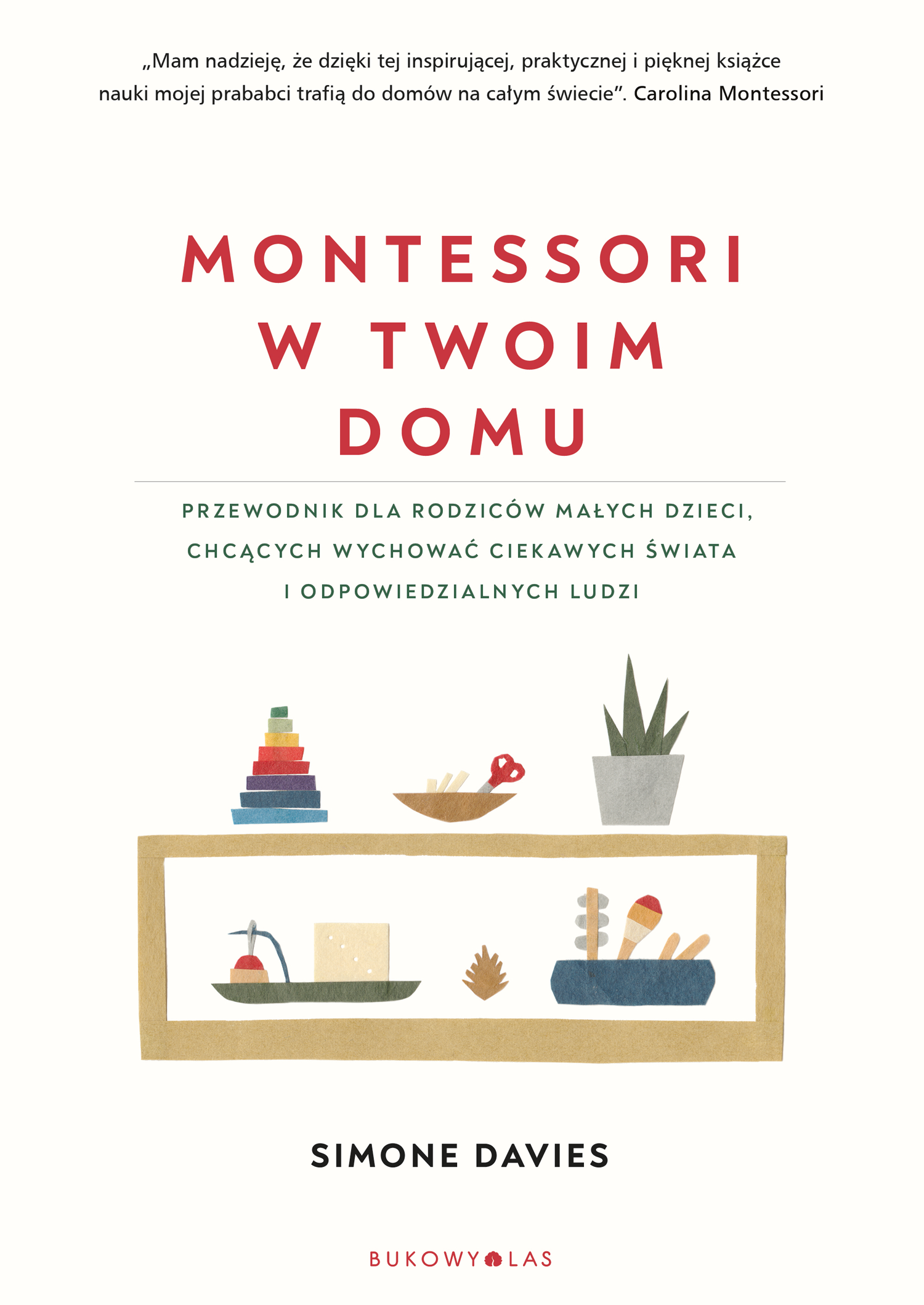 Montessori w Twoim Domu - Praktyczny Poradnik dla Rodziców 1+