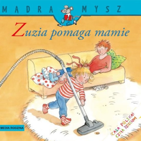 Zuzia Pomaga Mamie Mądra Mysz 3+ | Liane Schneider