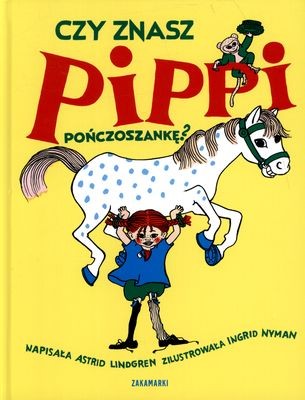 Czy znasz Pippi Pończoszankę, Astrid Lindgren - Książka 3+