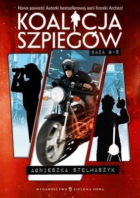 Baza G-8 Koalicja Szpiegów Tom 1 - Agnieszka Stelmaszyk