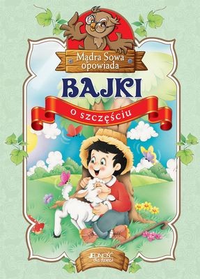 Bajki o szczęściu Mądra Sowa opowiada 56 stron 2016