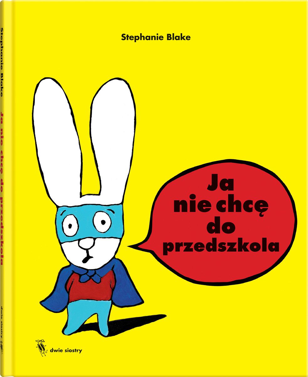 Książka "Ja nie chcę do przedszkola" Wyd. Dwie Siostry 3+