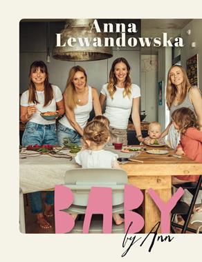 Baby by Ann Poradnik Żywienia Dziecka Anna Lewandowska