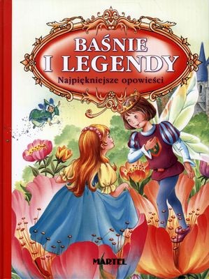 Baśnie i legendy - najpiękniejsze opowieści | Książka 3+