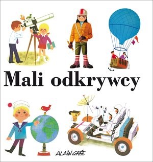 Mali odkrywcy Książki Edukacyjne Alain Gree 2016