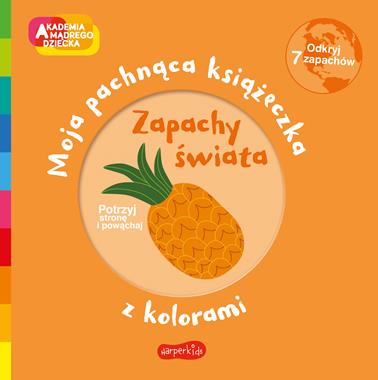 Zapachy świata. Akademia mądrego dziecka. Moja pachnąca książeczka z kolorami, Mr Iwi