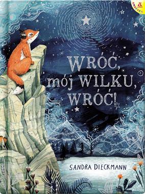Książka "Wróć, mój Wilku, wróć!" Sandra Dieckmann 3+