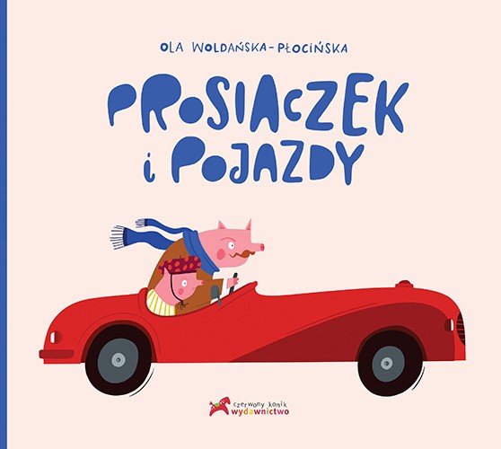 Czerwony Konik Prosiaczek i Pojazdy Książka Edukacyjna 0+