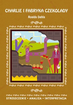 Charlie i Fabryka Czekolady Opracowanie Roalda Dahla 6+