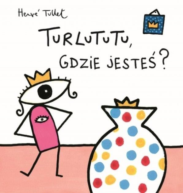 Hervé Tullet Turlututu Gdzie Jesteś? Książka Interaktywna 3+