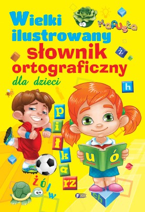 Wielki Ilustrowany Słownik Ortograficzny dla Dzieci 128str
