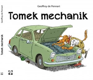 Tomek Mechanik Geoffroy de Pennart Książka 2+ Lata