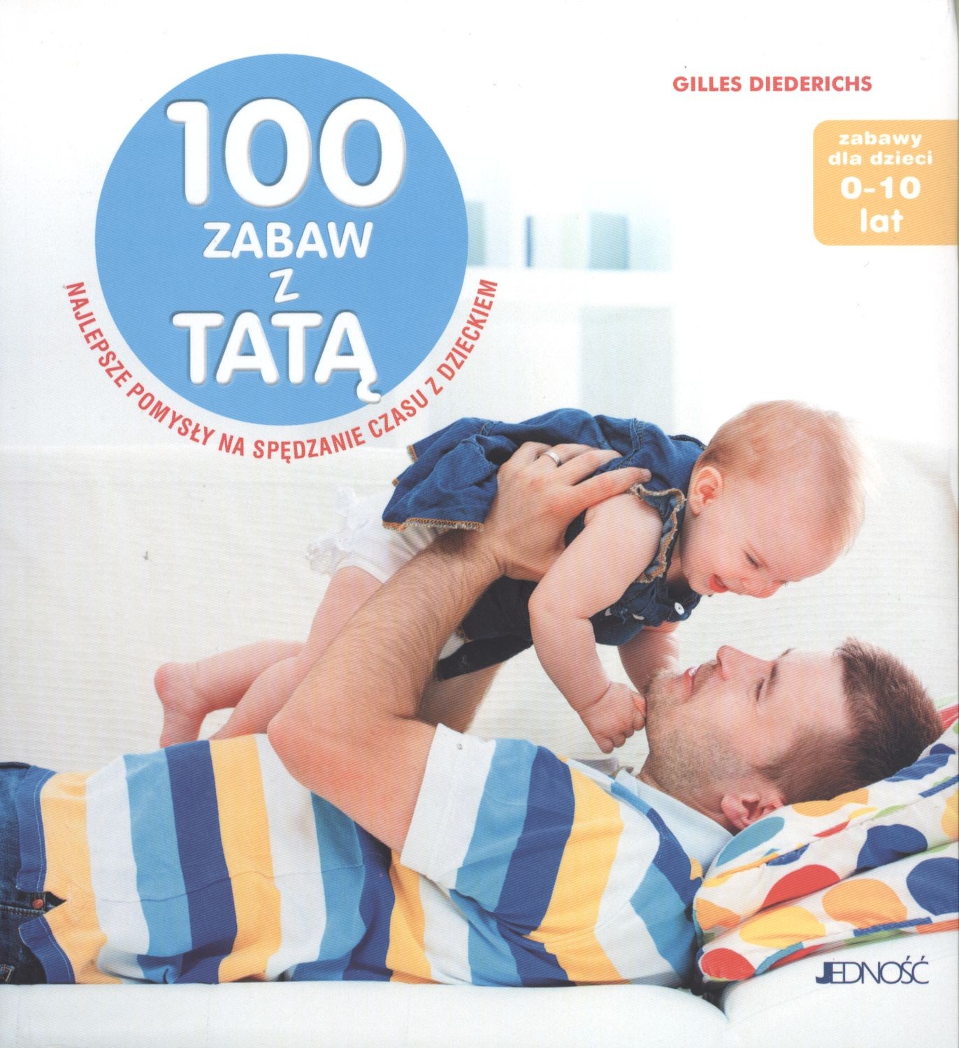 100 zabaw z tatą - Kreatywne aktywności dla dzieci 0-10 lat