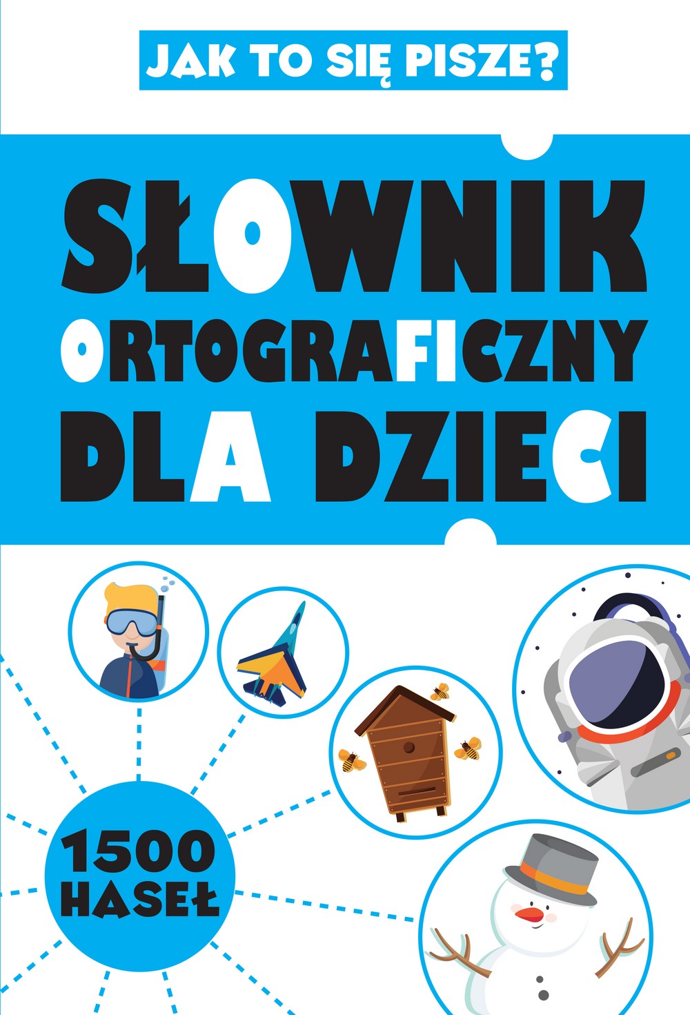 Ilustrowany Słownik Ortograficzny dla Dzieci 7+
