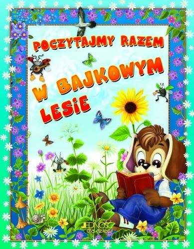 Poczytajmy razem w bajkowym lesie - Książka dla dzieci 2013