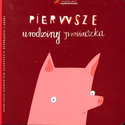 Pierwsze urodziny prosiaczka - Książka dla dzieci 0+ | Czerwony Konik