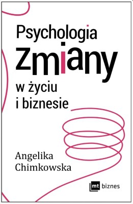 Psychologia zmiany w życiu i biznesie - poradnik MT Biznes
