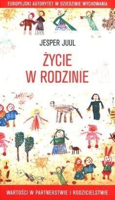 Życie w rodzinie - Jesper Juul | Poradnik dla rodziców 16+