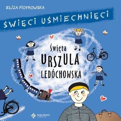 Święta Urszula Ledóchowska - Święci Uśmiechnięci 48 stron