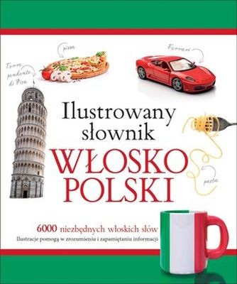 Ilustrowany Słownik Włosko-Polski 6000 Słów 12+