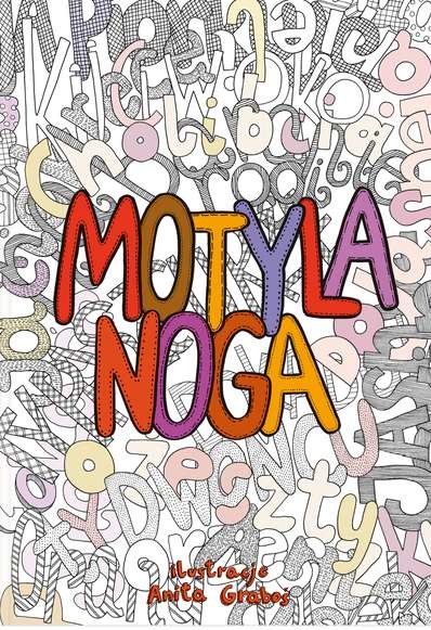 Motyla noga - Antystresowa Książka do Kolorowania 6+