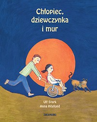Chłopiec Dziewczynka I Mur, Ulf Stark, Anna Hoglund
