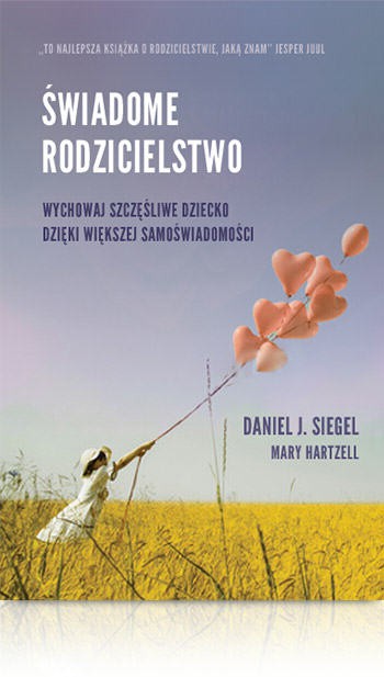 Świadome rodzicielstwo - Siegel & Hartzell - Poradnik dla rodziców
