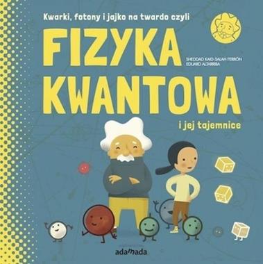 Kwarki, fotony i jajko na twardo: Fizyka kwantowa dla dzieci