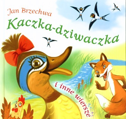 Kaczka Dziwaczka i inne wiersze - Jan Brzechwa 2008
